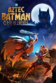 Ацтекский Бэтмен: Столкновение империй (2025)